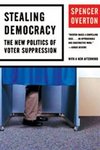 Overton, S: Stealing Democracy - The New Politics of Voter S