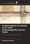 Contextualizar la música en la corte cinematográfica de los Tudor