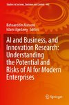 AI and Business, and Innovation Research: Understanding the Potential and Risks of AI for Modern Enterprises