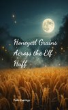 Honeyed Grains Across the Elf Huff