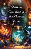 Obsidian Jars Among the Phoenix Bunk