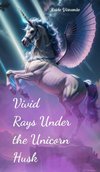 Vivid Rays Under the Unicorn Husk