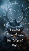 Frosted Nests Across the Wizard Helm