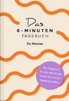 Das  Sechs-Minuten-Tagebuch für Mamas