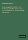 Jeschurun; ein Monatsblatt zur Förderung jüdischen Geistes und jüdischen Lebens, in Haus, Gemeinde und Schule