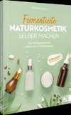 Fermentierte Naturkosmetik selber machen