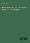 Kleinere Schriften von Jacob Grimm Reden und Abhandlungen