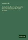 Kant's Kritik der reinen Vernunft in ihrem Verhältniss zur Kritik der Sprache