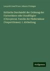 Kritische Durchsicht der Ordnung der Flatterthiere oder Handflügler (Chiroptera). Familie der Fledermäuse (Vespertiliones). I. Abtheilung