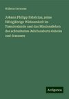 Johann Philipp Fabricius, seine füfzigjährige Wirksamkeit im Tamulenlande und das Missionsleben der achtzehnten Jahrhunderts daheim und draussen