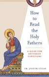 How to Read the Holy Fathers