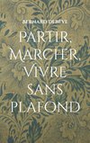 Partir, marcher, vivre sans plafond