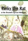 Pinky the Rat at the Brussels Sprout Museum