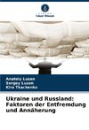 Ukraine und Russland: Faktoren der Entfremdung und Annäherung