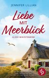 Liebe mit Meerblick - Glück im Küstenwind