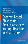 Enzyme-based Biosensors: Recent Advances and Applications in Healthcare