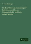 Kirchen-Chöre: eine Sammlung der beliebtesten und besten Gesangstücke für kirchliche Gesang-Vereine