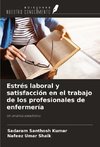 Estrés laboral y satisfacción en el trabajo de los profesionales de enfermería