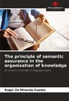 The principle of semantic assurance in the organisation of knowledge