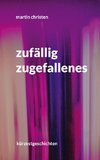 zufällig zugefallenes