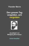 Den grauen Tag vergolden, ach vergolden