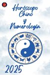 Horóscopo  Chino  y  Numerología 2025