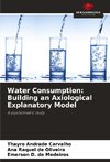 Water Consumption: Building an Axiological Explanatory Model