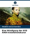 Eine Würdigung der AYO AINA-Installationskunst