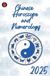 Chinese  Horoscope  and  Numerology 2025