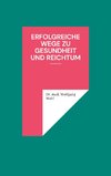 Erfolgreiche Wege zu Gesundheit und Reichtum