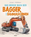 Das große Buch der Bagger und Baumaschinen