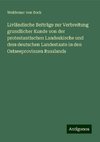 Livländische Beiträge zur Verbreitung grundlicher Kunde von der protestantischen Landeskirche und dem deutschen Landestaate in den Ostseeprovinzen Russlands