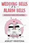 Wedding Bells or Alarm Bells