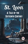 St. Leon A Tale of the Sixteenth Century