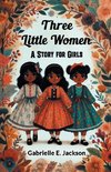 Three Little Women A Story for Girls