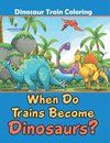 When Do Trains Become Dinosaurs?