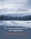 Die verschwenderische Kraft der Augenblicke