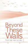 Beyond These Walls