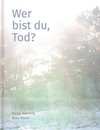 Wer bist du, Tod?