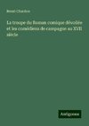 La troupe du Roman comique dévoilée et les comédiens de campagne au XVII siècle