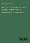 Leçons sur les méthodes générales de synthèse en chimie organique