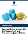 Ganzheitlicher Ansatz für die Gesundheit und Fitness von Jugendlichen