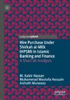 Hire Purchase Under Shirkah al-Milk (HPSM) in Islamic Banking and Finance