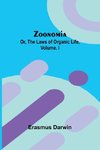 Zoonomia; Or, the Laws of Organic Life, Vol. I