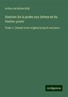 Histoire de la poste aux lettres et du timbre-poste