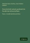 Cours de droit naturel, professé à la Faculté des lettres de Paris