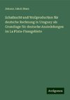 Schafzucht und Wollproduction für deutsche Rechnung in Uruguay als Grundlage für deutsche Ansiedelungen im La Plata-Flussgebiete