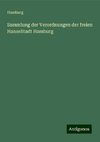 Sammlung der Verordnungen der freien HanseStadt Hamburg