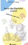 Horst, das Bierhuhn und Ich