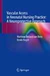 Vascular Access in Neonatal Nursing Practice: A Neuroprotective Approach